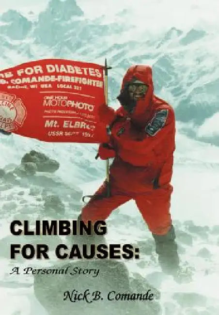 Climbing for Causes: A Personal Story by Nick B. Comande