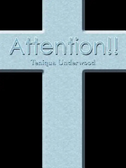 Attention!! by Teniqua Underwood