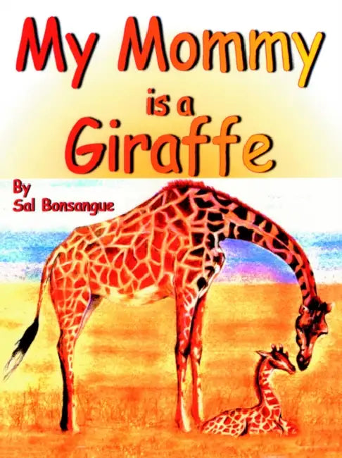 My Mommy is a Giraffe by Sal Bonsangue