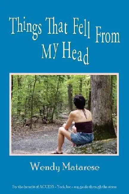 Things That Fell From My Head by Wendy Matarese
