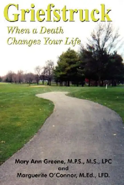 Griefstruck: When a Death Changes Your Life by Mary Ann Greene