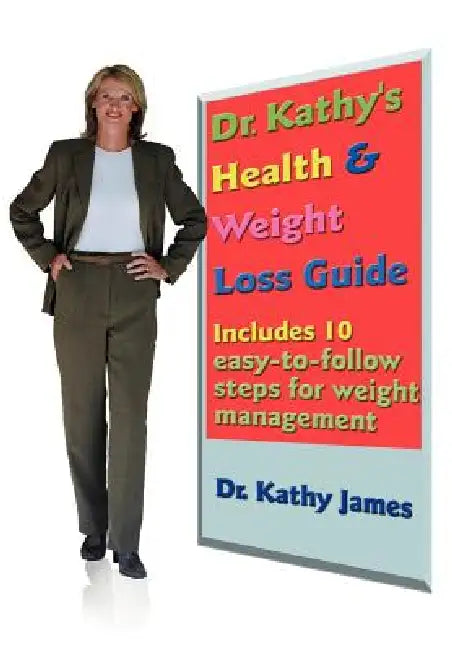 Dr. Kathy's Health & Weight Loss Guide by Kathy James