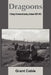 Dragoons: C Troop 1/1 Armored Cavalry, Vietnam 1967-1972 by Grant Coble