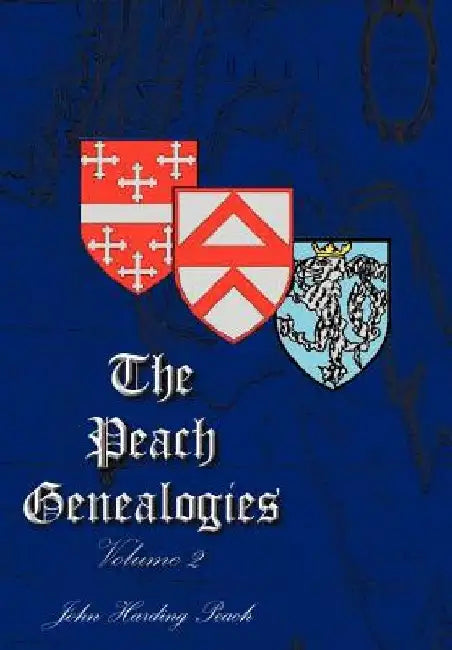 The Peach Genealogies: Volume 2 by John Harding Peach