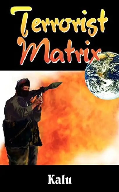 Terrorist Matrix by Kalu