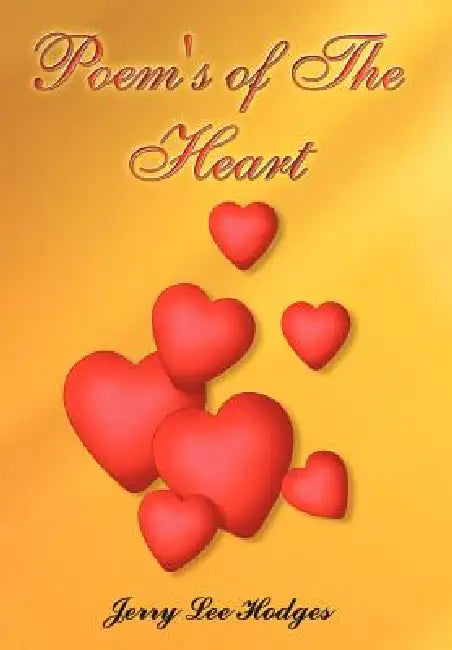 Poem's of The Heart by Jerry Lee Hodges