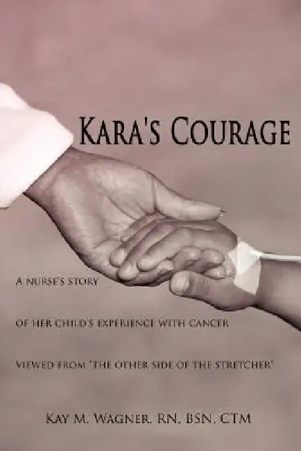 Kara's Courage by Kay M. Wagner Bsn Ctm