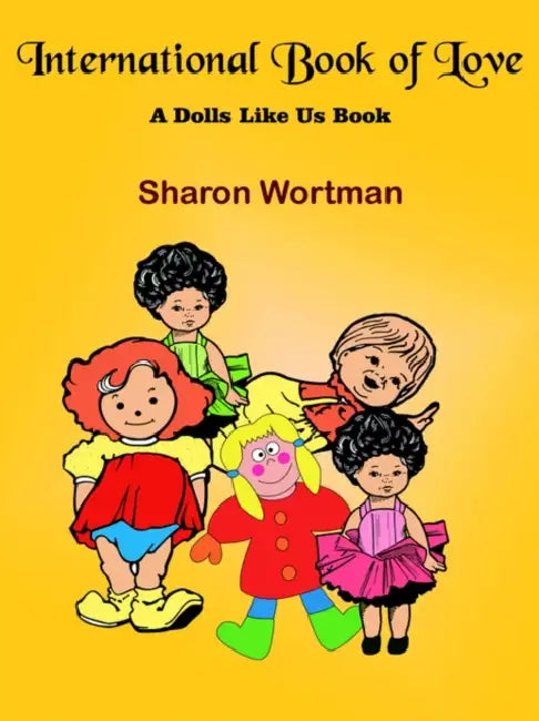 International Book of Love: A Dolls Like Us Book by Sharon Wortman