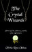 The Crystal Wizards by Olivia Rose Ochoa