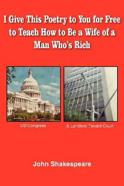 I Give This Poetry to You for Free to Teach How to Be a Wife of a Man Who's Rich by John Shakespeare
