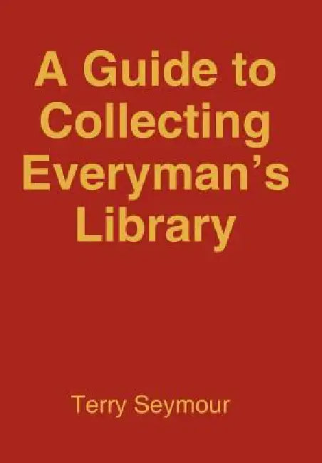 A Guide to Collecting Everyman's Library by Terry Seymour