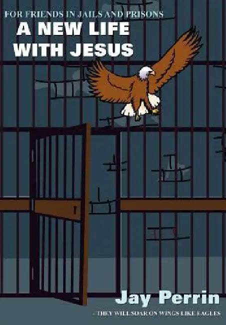 A New Life With Jesus by Jay Perrin