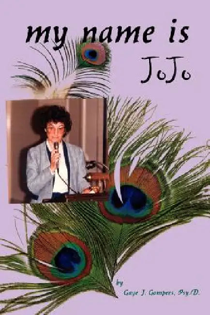My Name is JoJo by Gaye J. Gompers Psy D.