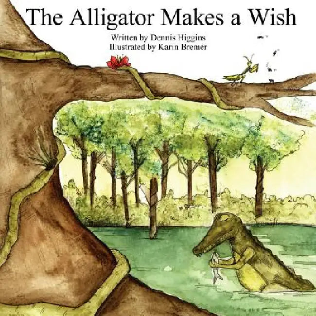 The Alligator Makes a Wish by Dennis Higgins