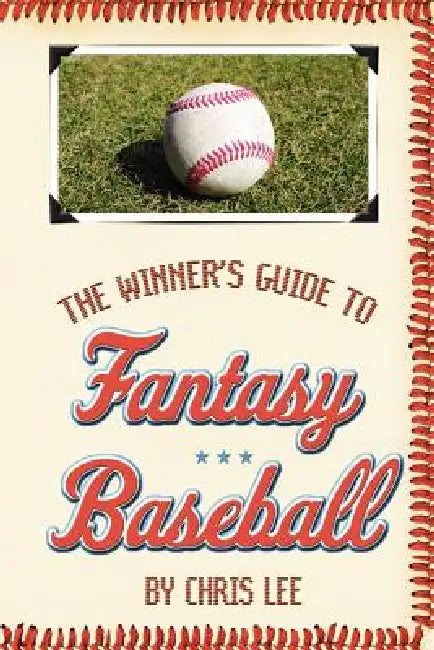 The Winner's Guide to Fantasy Baseball by Chris Lee