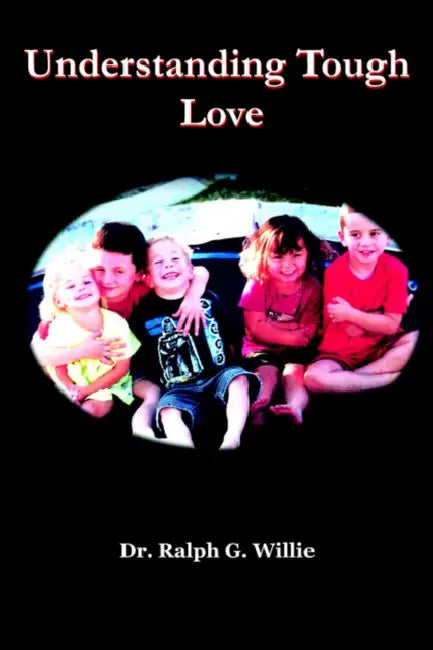 Understanding Tough Love by Ralph G. Willie