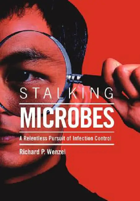 Stalking Microbes by Richard P. Wenzel