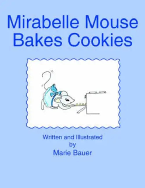 Mirabelle Mouse Bakes Cookies by Marie Bauer