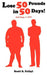 Lose 50 Pounds in 50 Days!: And Keep it Off! by Scott S. Pribyl