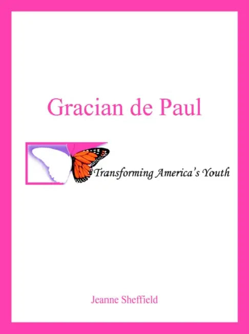 Gracian de Paul: Transforming America's Youth by Jeanne Sheffield