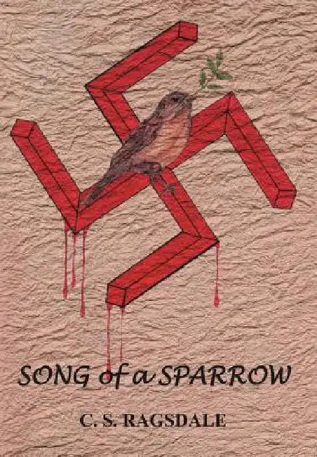 Song of a Sparrow by C. S. Ragsdale