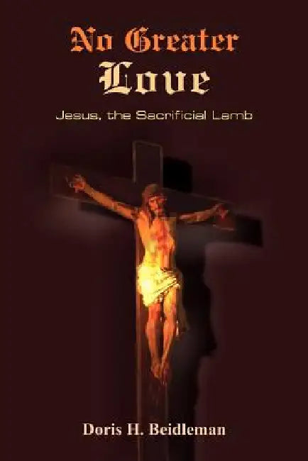 No Greater Love by Doris H. Beidleman