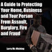 A Guide to Protecting Your Home, Business and Your Person From Assault, Burglary, Fire and Fraud by Larry MC Micking