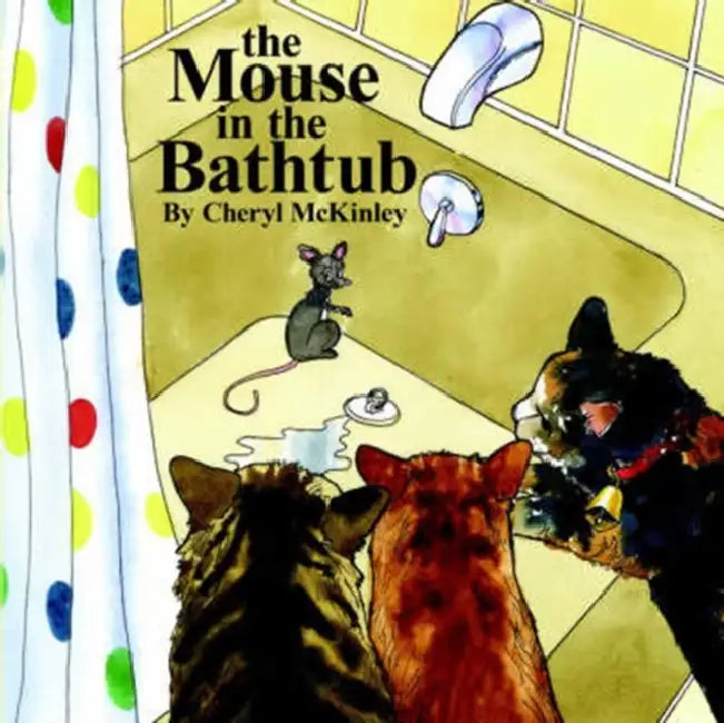 The Mouse in the Bathtub by Cheryl McKinley