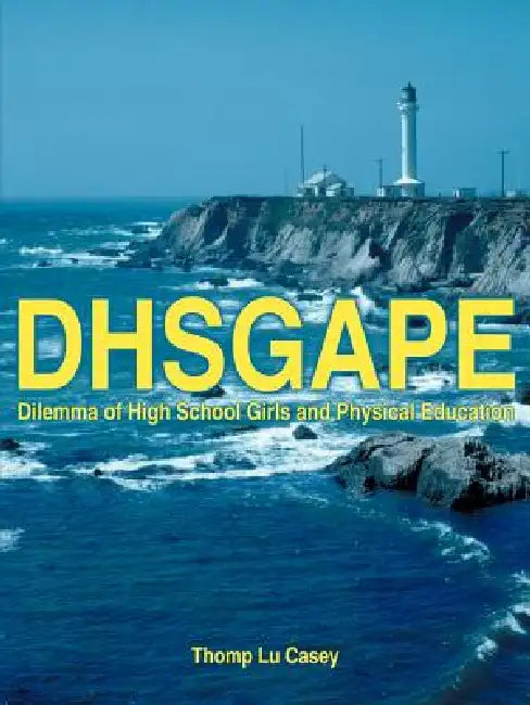 Dhsgape: Dilemma of High School Girls and Physical Education by Thomp Lu Casey