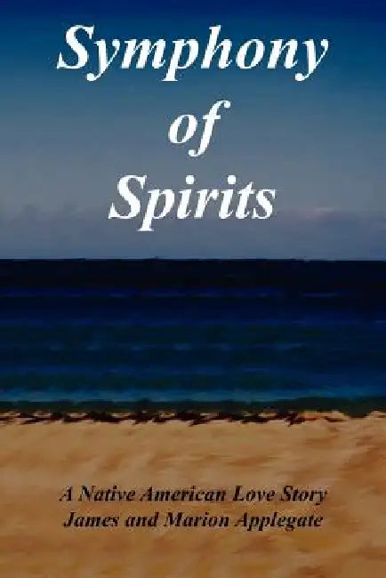 Symphony of Spirits by James and Marion Applegate