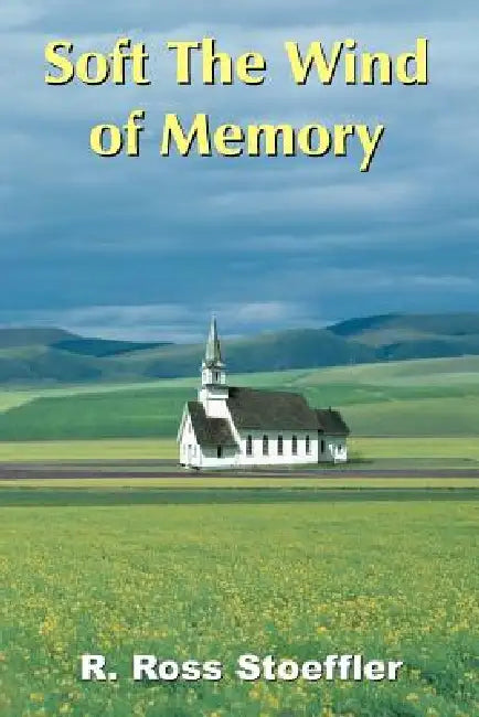 Soft The Wind of Memory by R. Ross Stoeffler