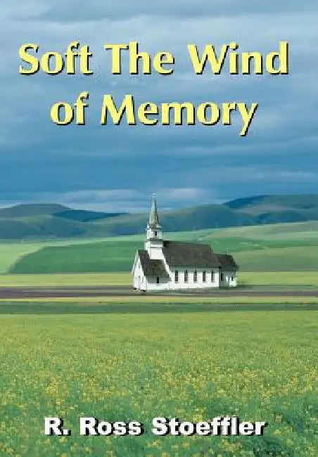 Soft The Wind of Memory by R. Ross Stoeffler