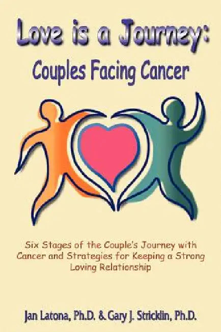 Love is a Journey: Couples Facing Cancer by Jan Latona, Gary J. Stricklin