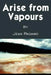 Arise from Vapours by Jean Pagano