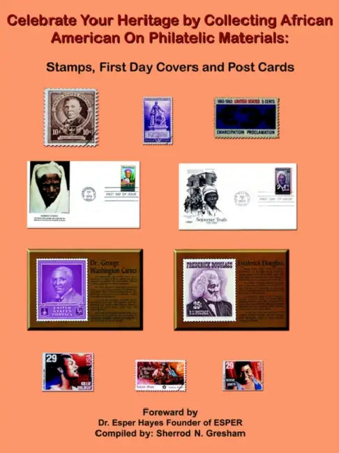 Celebrate Your Heritage by Collecting African American On Philatelic Materials: Stamps, First Day Covers and Post Cards by Sherrod N. Gresham