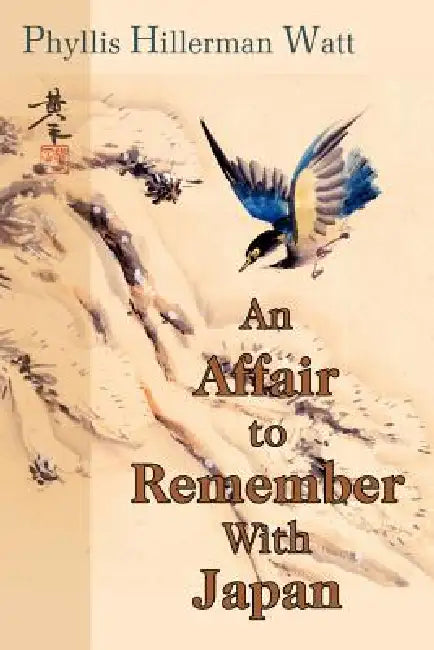 An Affair to Remember With Japan by Phyllis Hillerman Watt