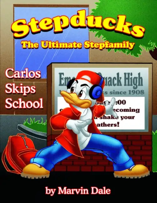 Stepducks - The Ultimate Stepfamily: Carlos Skips School by Marvin Dale