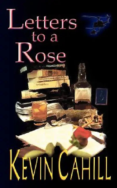Letters to a Rose by Kevin Cahill