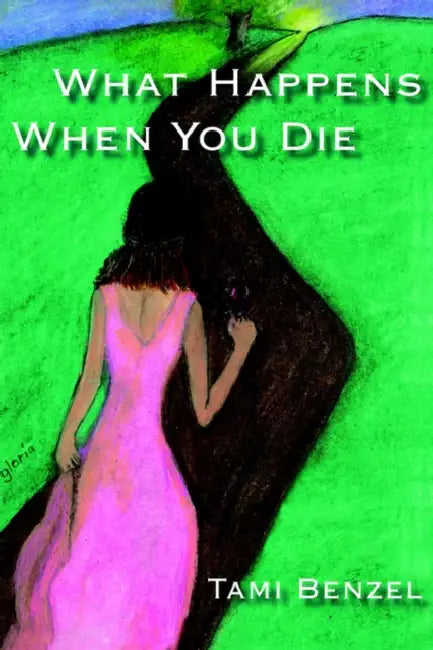 What Happens When You Die by Tami Benzel