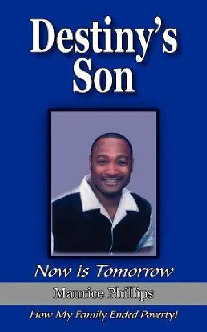 Destiny's Son: Now is Tomorrow by Maurice Phillips