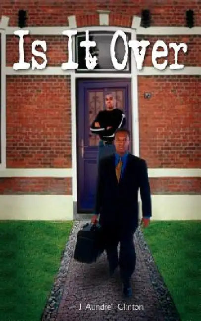 Is It Over by J. Aundre' Clinton