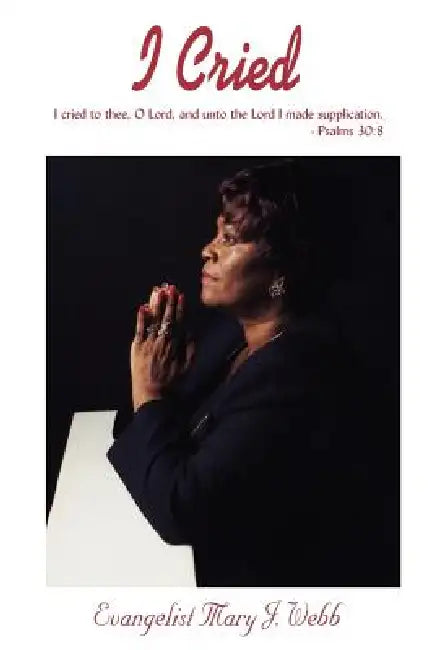 I Cried by Evangelist Mary J. Webb