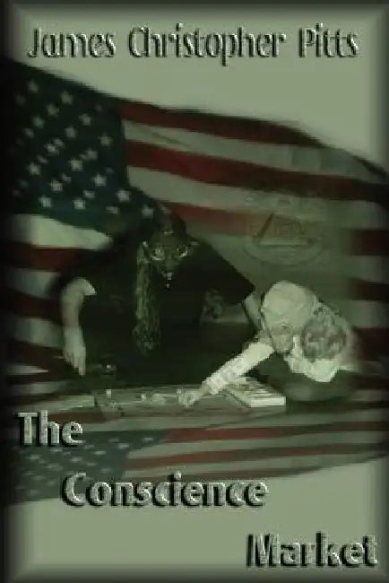 The Conscience Market by James Christopher Pitts