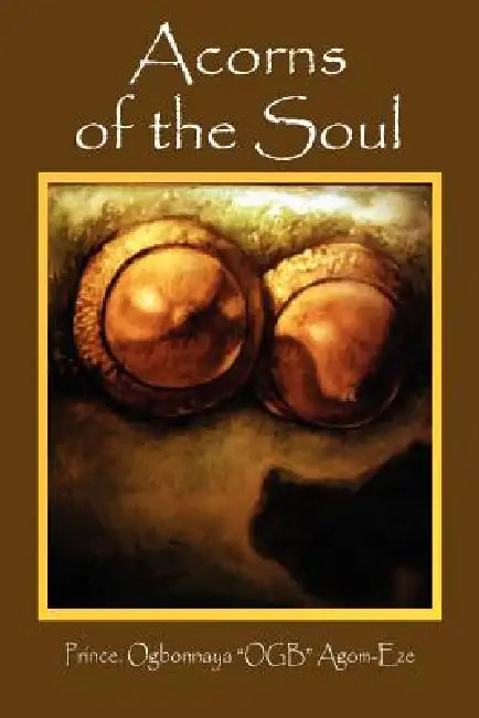 Acorns of the Soul by Agom-Eze Ogbonnaya