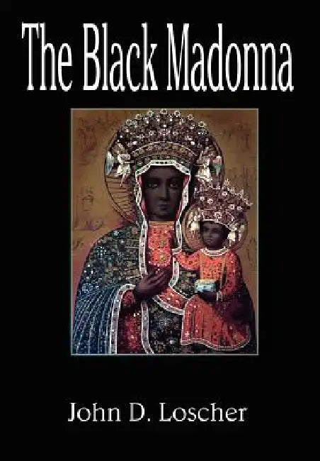 The Black Madonna by John D. Loscher