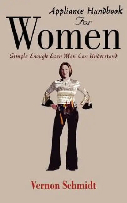 Appliance Handbook for Women by Vernon Schmidt