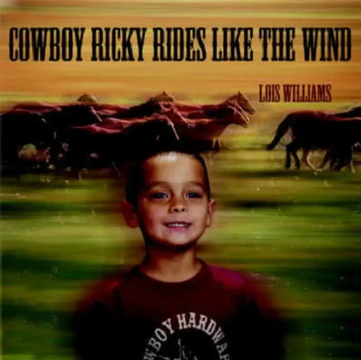 Cowboy Ricky Rides Like the Wind by Lois Williams