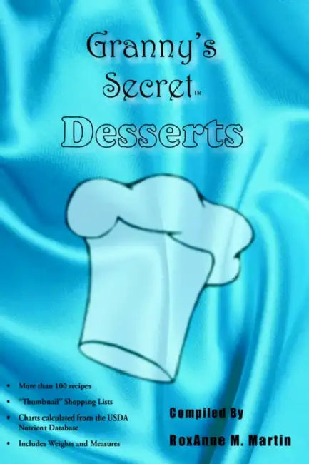 Granny's Secret Desserts by Roxanne M. Martin