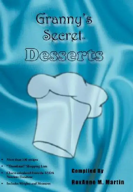 Granny's Secret Desserts by Roxanne M. Martin