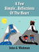 A Few Simple...Reflections Of The Heart by John G. Wickman